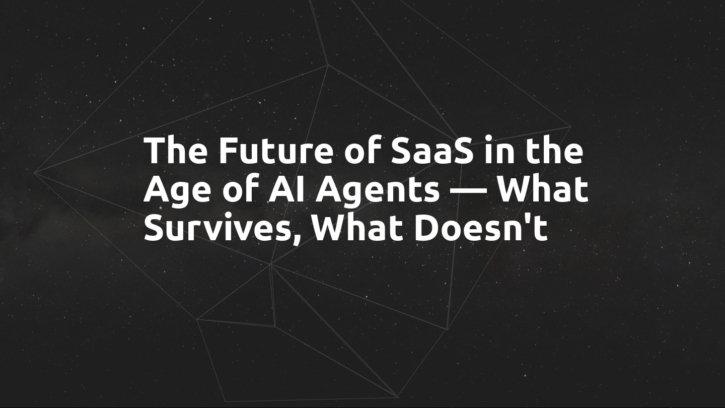 The Future of SaaS in the Age of AI Agents — What Survives, What Doesn ...