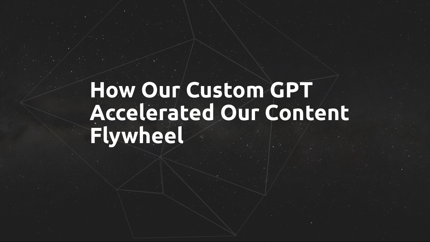 How Our Custom GPT Accelerated Our Content Flywheel | Facet Interactive