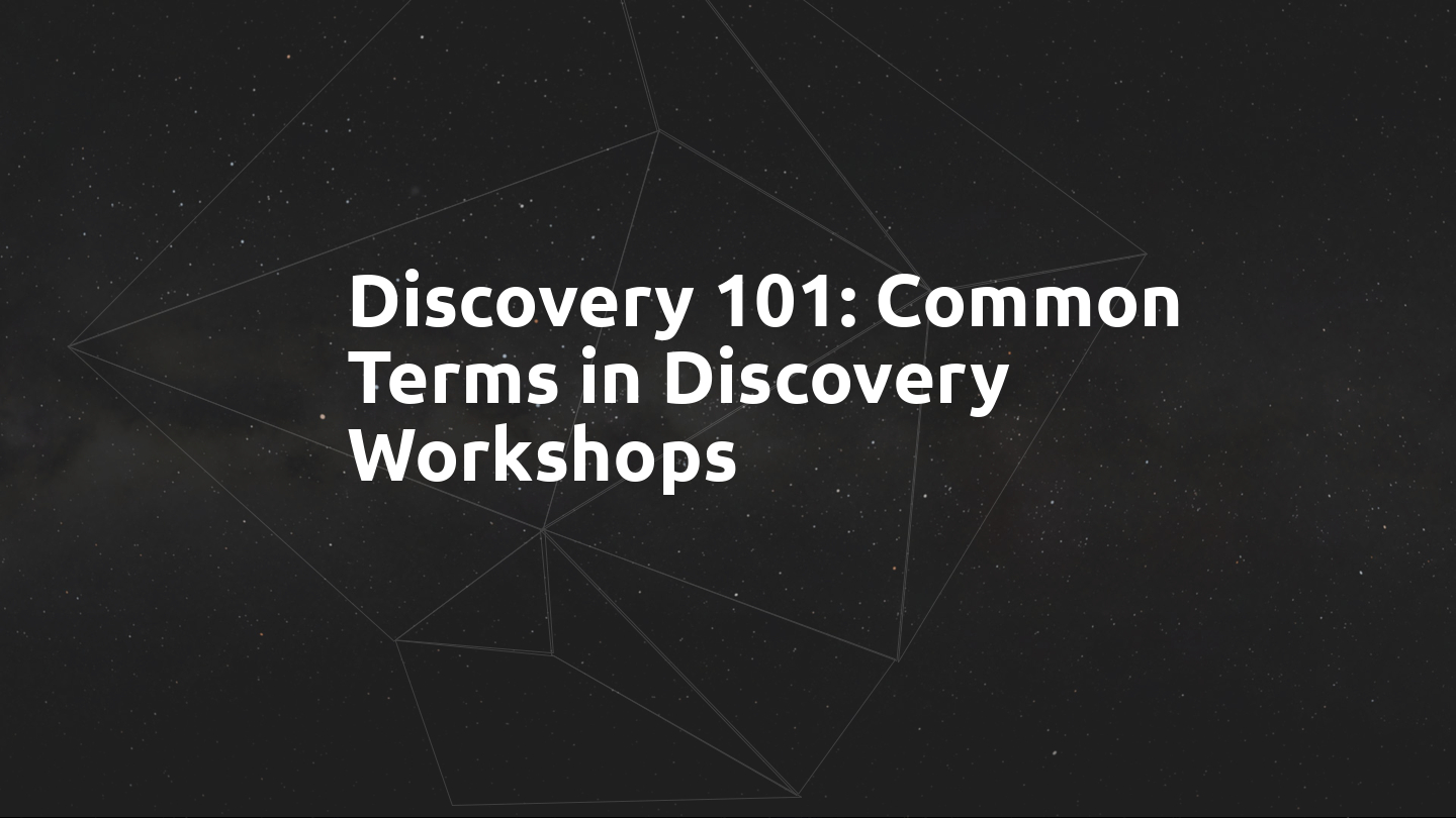 Discovery 101: Common Terms in Discovery Workshops | Facet Interactive